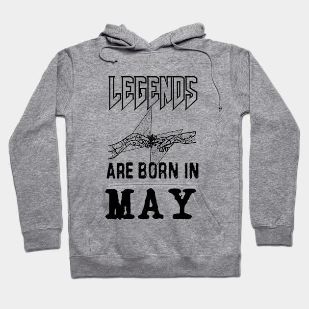 May Birthday - A Legend Is Born Hoodie by  EnergyProjections